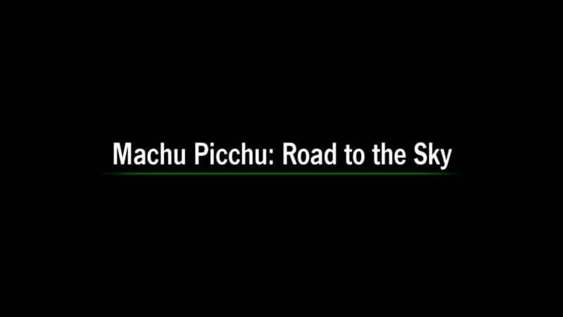 ¼Ƭ֮· Machu Picchu Road to the SkyĻ/Ļ