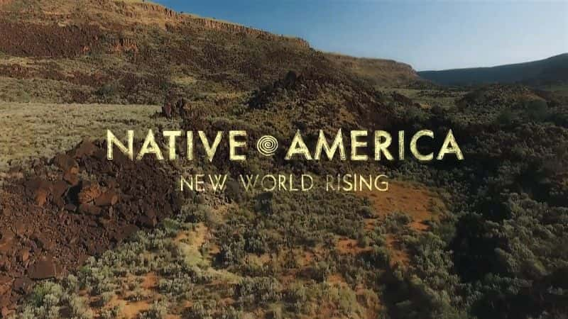 纪录片《美洲原住民第 4 部分：新世界崛起 Native America Part 4: New World Rising》[无字][BT][1080P]资源下载