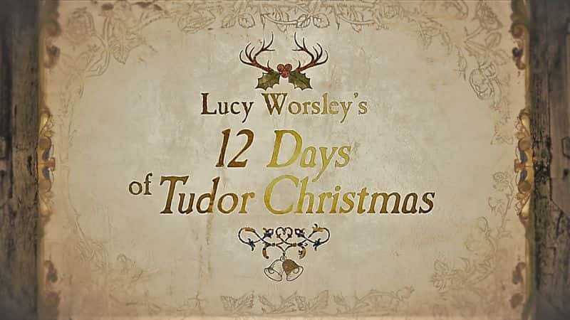 ¼Ƭ¶˹ 12 춼ʥ Lucy Worsley's 12 Days of Tudor Christmas1080P-Ļ/Ļ