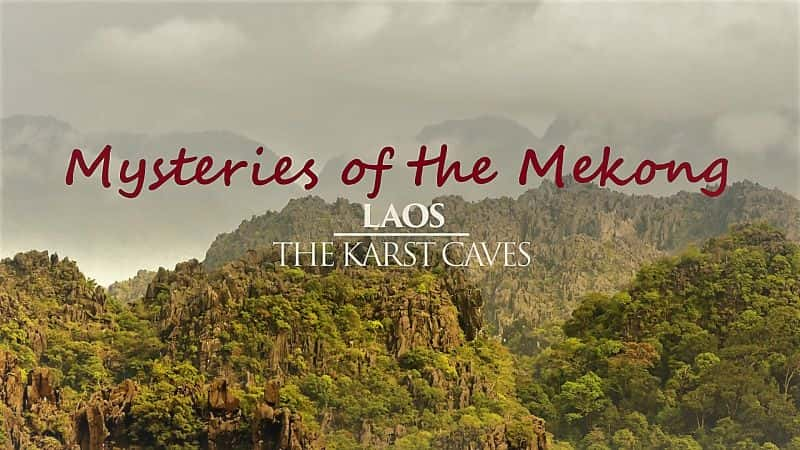 ¼Ƭع֮ϵ104֣˹ضѨ Mysteries of the Mekong Series 1 Part.04: The Karst Caves1080P-Ļ/Ļ