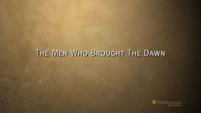 ¼Ƭ The Men who Brought the DawnĻ/Ļ