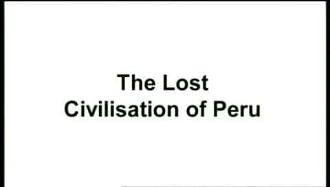 ¼Ƭ³ʧ The Lost Civilisation of PeruĻ/Ļ