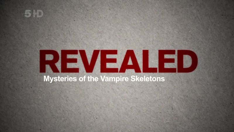 ¼ƬҿѪ֮ Mysteries of the Vampire Skeletons RevealedĻ/Ļ