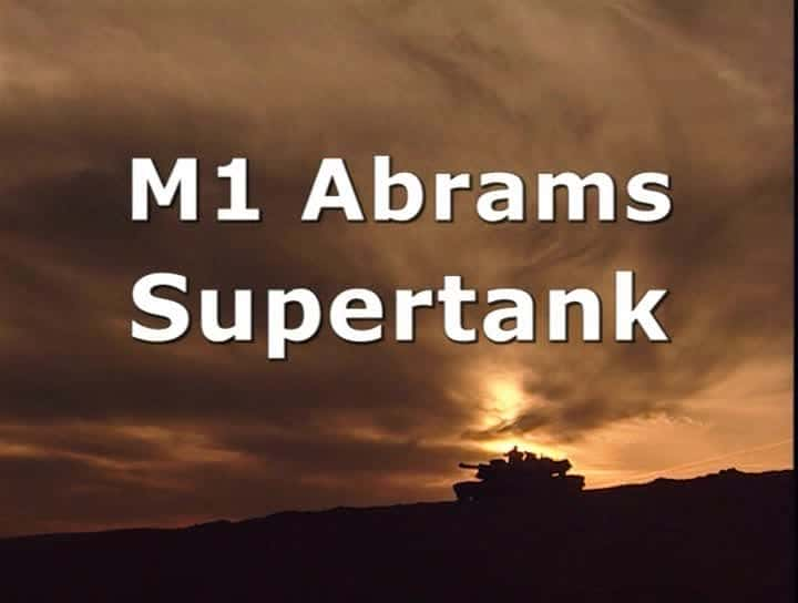 纪录片《M1 艾布拉姆斯：超级坦克 M1 Abrams: Supertank》全1集[历史纪录片][无字幕][高清][MP4][BT][资源下载]