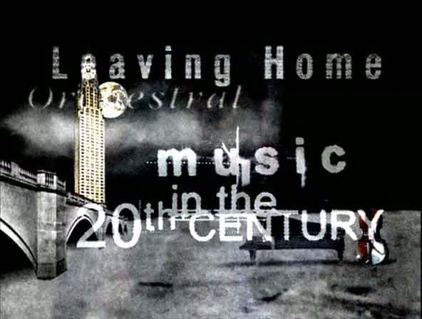 纪录片《离家——20世纪管弦乐 Leaving Home - Orchestral Music in the 20th Century》[无字][BT][720P][1080P]双画质资源下载