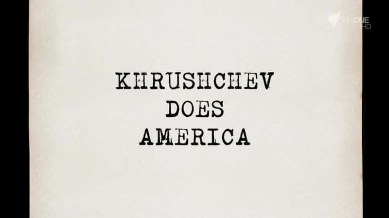 纪录片《赫鲁晓夫做美国 Khrushchev Does America》[无字][BT][720P]资源下载