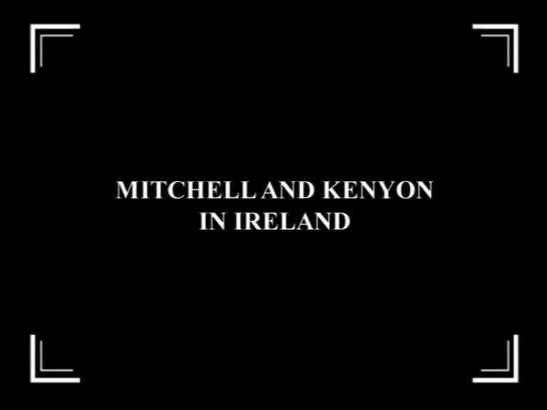 ¼ƬжͿڰ Mitchell and Kenyon in IrelandĻ/Ļ