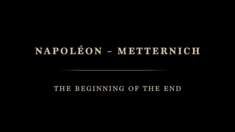 ¼Ƭ÷սĿʼ Napoleon vs. Metternich: The Beginning of the EndĻ/Ļ