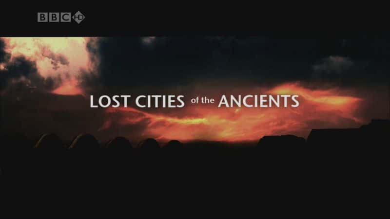 ¼ƬʧԶ֮ǣBBC 壩 Lost Cities of the Ancients (BBC HD)Ļ/Ļ