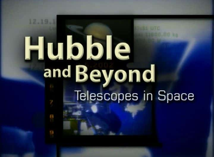 ¼ƬͳԽ̫Զ Hubble and Beyond: Telescopes in SpaceĻ/Ļ