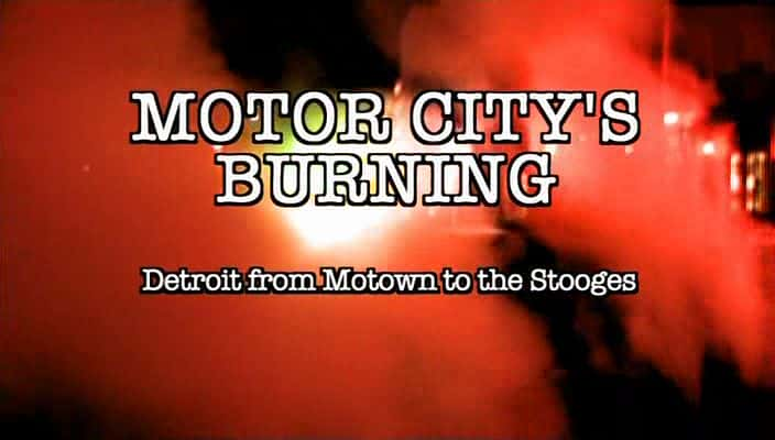 ¼ƬǵȼգɴĦǵֶ Motor City's Burning: Detroit from Motown to the StoogesĻ/Ļ