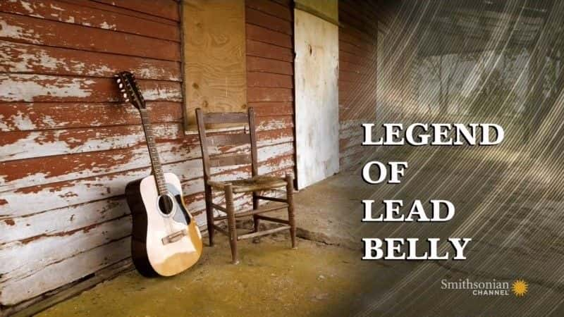 纪录片《铅肚传奇 Legend of Lead Belly》[无字] [BT][DVD画质]资源下载