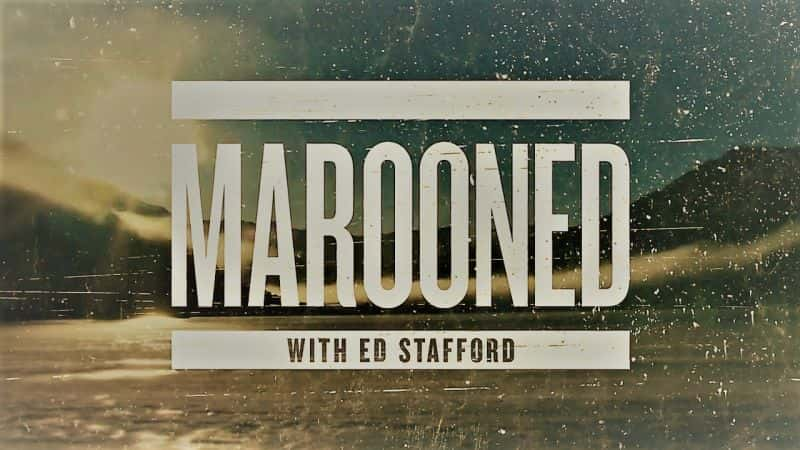 纪录片《与艾德·斯塔福德一起被放逐：系列 3 Marooned with Ed Stafford : Series 3》[无字][BT][720P]资源下载