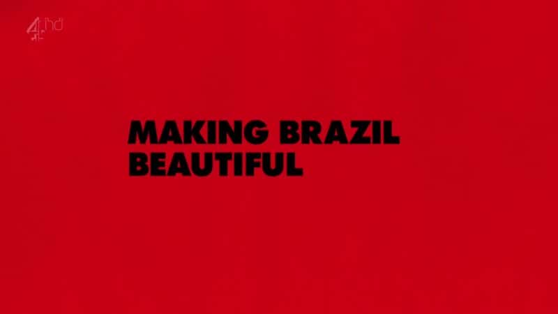 纪录片《让巴西变得美丽 Making Brazil Beautiful》[无字][BT][1080P]资源下载