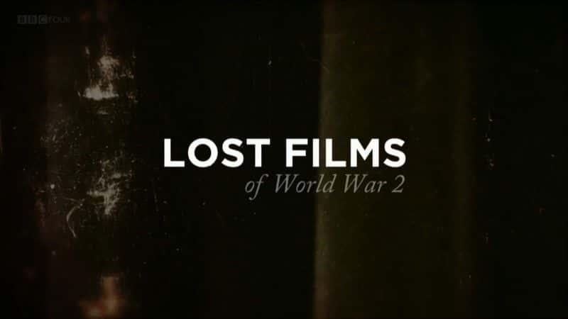 ¼ƬʧĶսӰ Lost Films of WWIIȫ2-Ļ/Ļ