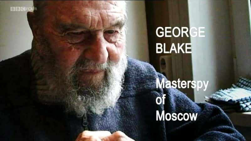 纪录片《莫斯科间谍大师 - 乔治·布莱克 Masterspy of Moscow - George Blake》[无字][BT][720P]资源下载