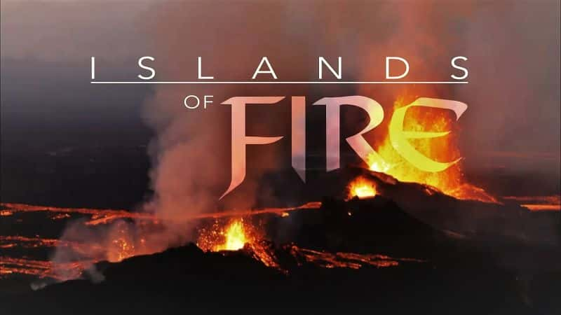 ¼Ƭ죺֮ Islands: of Fire1080P-Ļ/Ļ