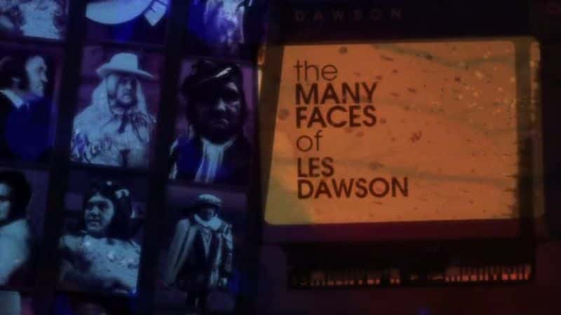 ¼Ƭ˹ɭĶ The Many Faces of Les DawsonĻ/Ļ