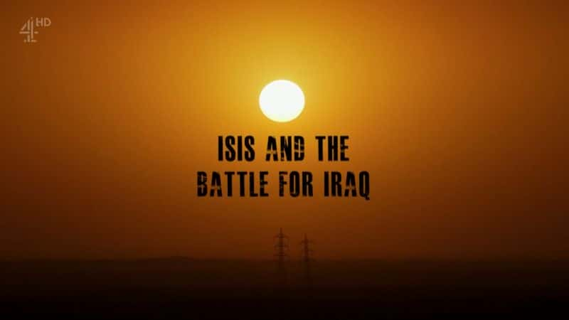 纪录片《伊斯兰国和伊拉克之战 Isis and the Battle for Iraq》[无字][BT][1080P]资源下载