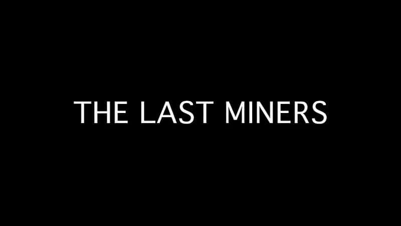 ¼ƬĿ󹤣ϵ 1 The Last Miners: Series 1Ļ/Ļ