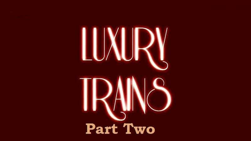 ¼Ƭгڶ֣ Luxury Trains: (Part Two)Ļ/Ļ