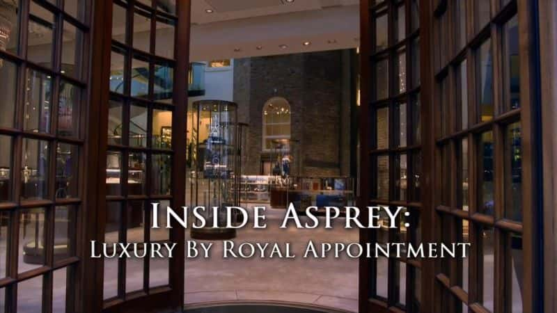 ¼ƬAsprey ڲʼָݻ Inside Asprey: Luxury by Royal AppointmentĻ/Ļ