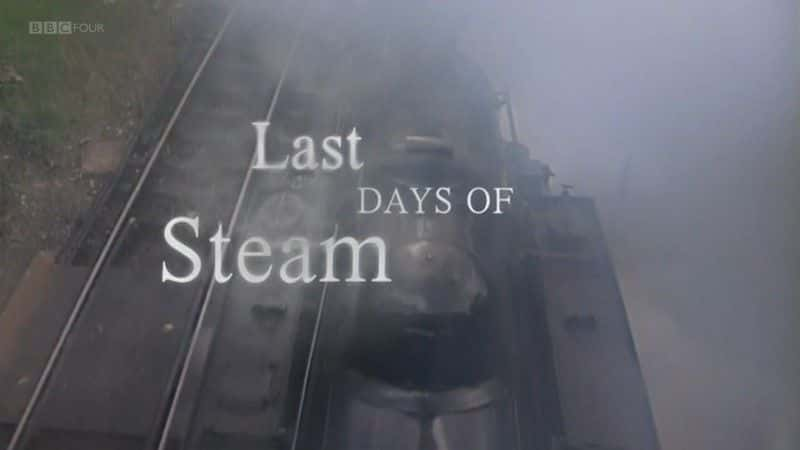 ¼ƬSteam  (BBC) Last Days of Steam (BBC)ȫ1-Ļ/Ļ