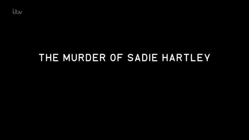 纪录片《萨迪·哈特利谋杀案 The Murder of Sadie Hartley》[无字][BT][1080P]资源下载