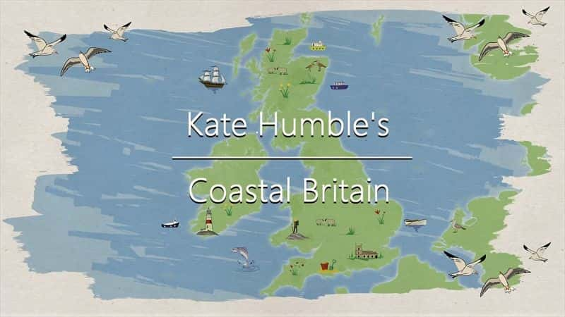 ¼Ƭء಼Ӣϵ 1 Kate Humble's Coastal Britain: Series 11080P-Ļ/Ļ