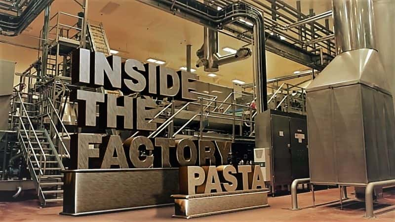 ¼Ƭڲϵ 3 2 ֣ʳ Inside the Factory Series 3: Part 2: PastaĻ/Ļ