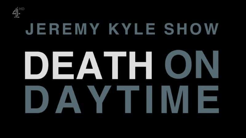 ¼Ƭס㣺 Jeremy Kyle Show: Death on Daytime1080Pȫ1-Ļ/Ļ