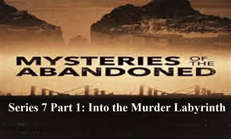 ¼Ƭ֮ϵ 7  1 ֣߽ıɱԹ Mysteries of the Abandoned Series 7 Part 1: Into the Murder Labyrinth1080P-Ļ/Ļ