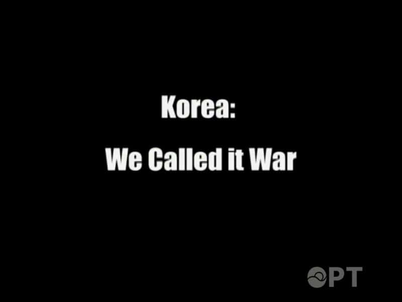 纪录片《朝鲜：我们称之为战争 Korea: We Called It War》[无字][BT][1080P]资源下载