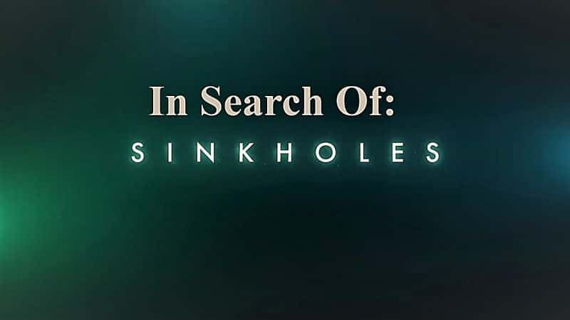 ¼ƬѰң In Search Of: SinkholesĻ/Ļ