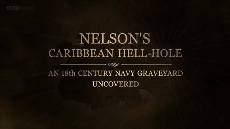 纪录片《纳尔逊的加勒比海地狱洞 (BBC) Nelson's Caribbean Hell Hole (BBC)》[无字][BT][720P]资源下载