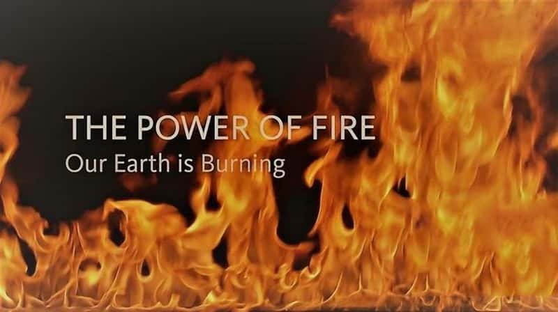 ZDF¼Ƭȼ The Power of Fire: The Earth is Burning 2018-Ѹ