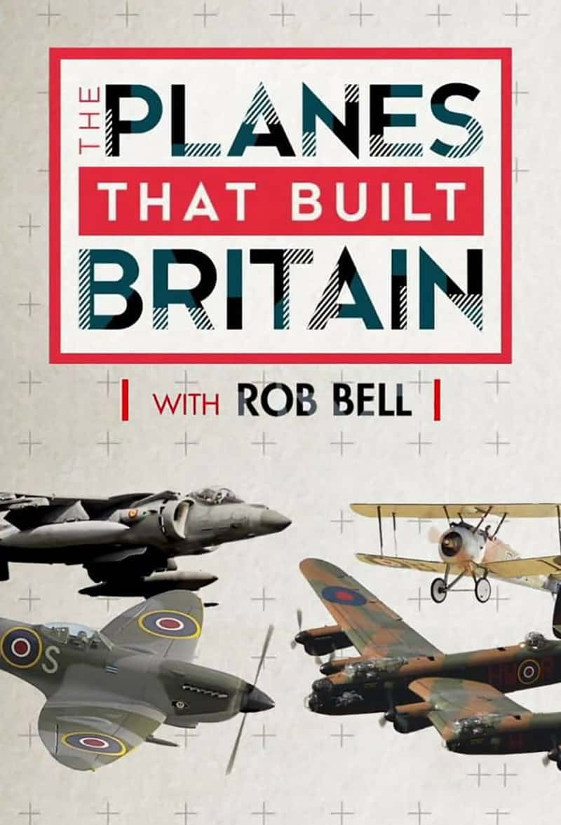 Ch5¼ƬӢķɻ The Planes That Built Britain with Rob Bell 2022-Ѹ