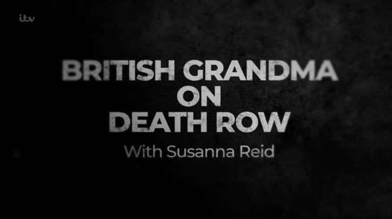 ITV¼ƬӢη British Grandma on Death Row 2022-Ѹ