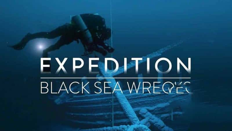 Ӣ¼ƬںĹŴ Expedition: Black Sea Wrecks 2022-Ѹ