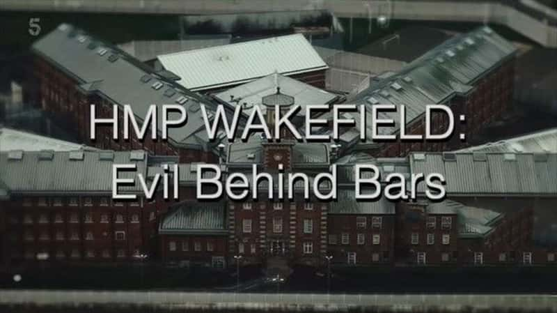 CH5¼ƬHMP Τ˷ƶ£еа HMP Wakefield: Evil Behind Bars 2022-Ѹ