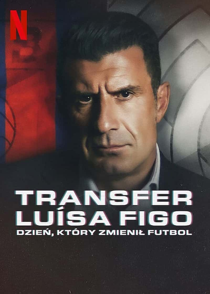 Netflix¼ƬƸ£ı̳ת The Figo Affair: The Transfer that Changed Football 2022-Ѹ