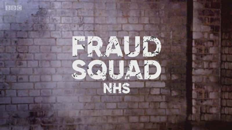 BBC¼ƬթƭץҽƵ Fraud Squad NHS 2019-Ѹ