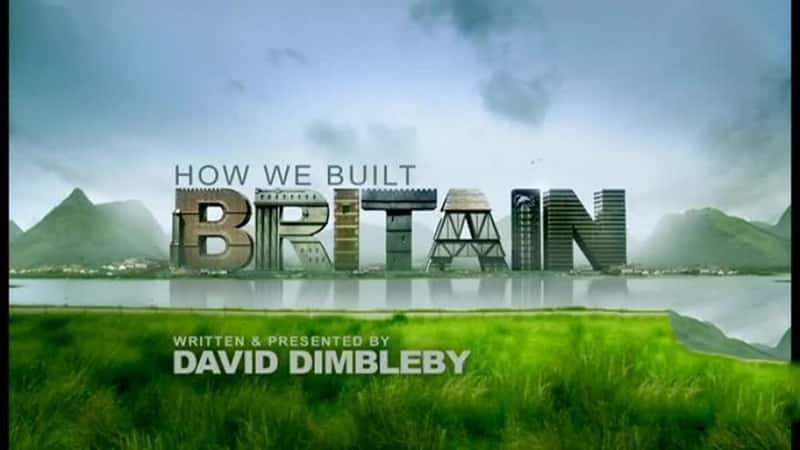 BBC¼ƬӢ׽ʷ How We Built Britain 2007-Ѹ