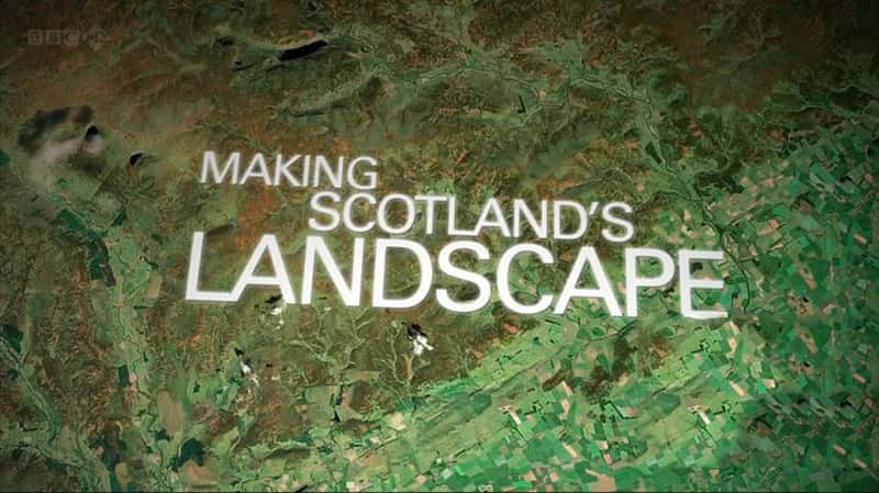 BBC¼Ƭոò Making Scotland's Landscape-Ѹ