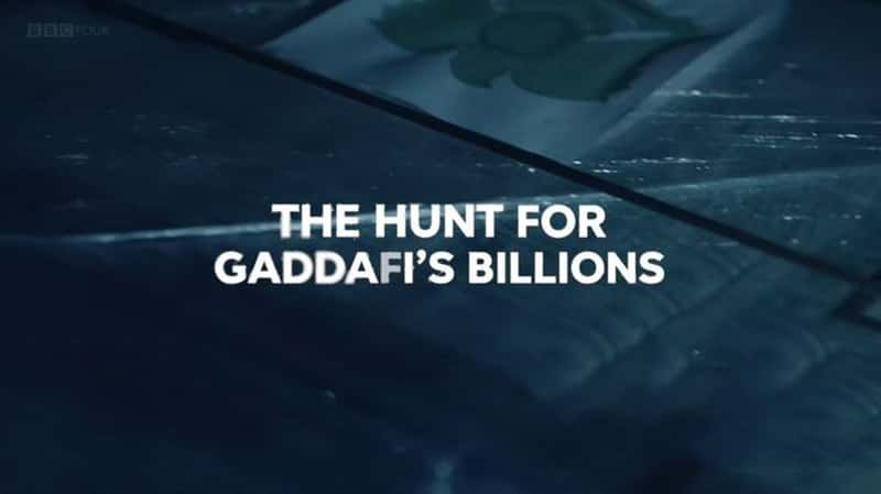 BBC¼ƬѰҿƵʮԪ The Hunt for Gaddafis Billions 2021-Ѹ