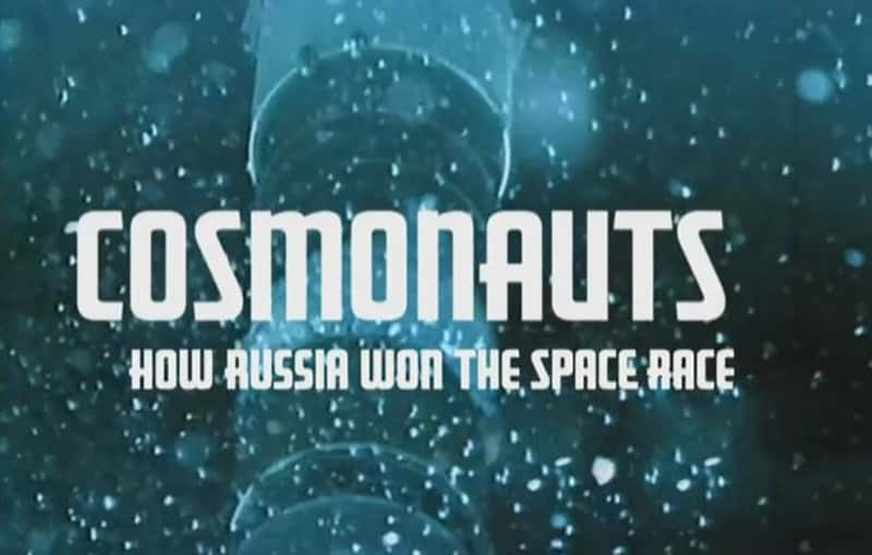 BBC¼ƬԱ˹Ӯ̫վ Cosmonauts: How Russia Won the Space Race-Ѹ