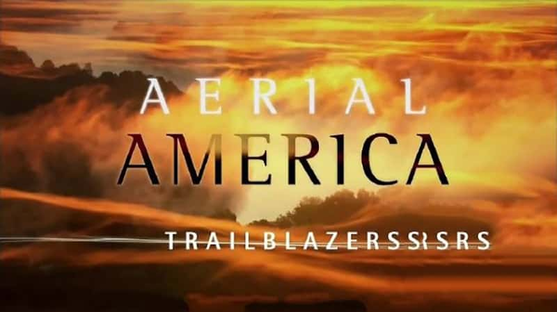 ʷɭƵ ·ȷ Aerial America: Trailblazers 2016-Ѹ