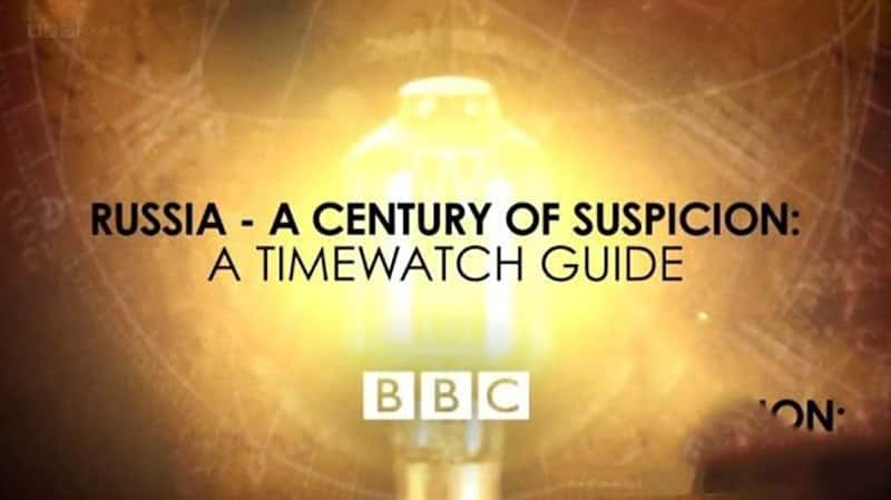 BBC¼Ƭ˹һ͵Ĳ Russia:A Century of Suspicion A Timewatch Guide 2017-Ѹ