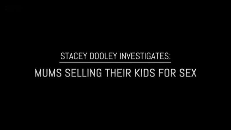 BBC¼ƬԼΪūĸ Stacey Dooley Investigates Mums Selling Their Kids for Sex 2017-Ѹ