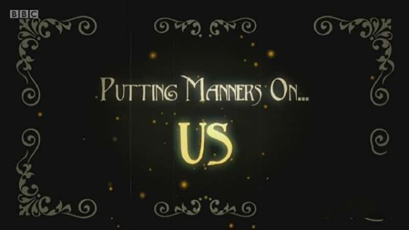 BBC¼ƬӢ Putting Manners on Us 2017-Ѹ